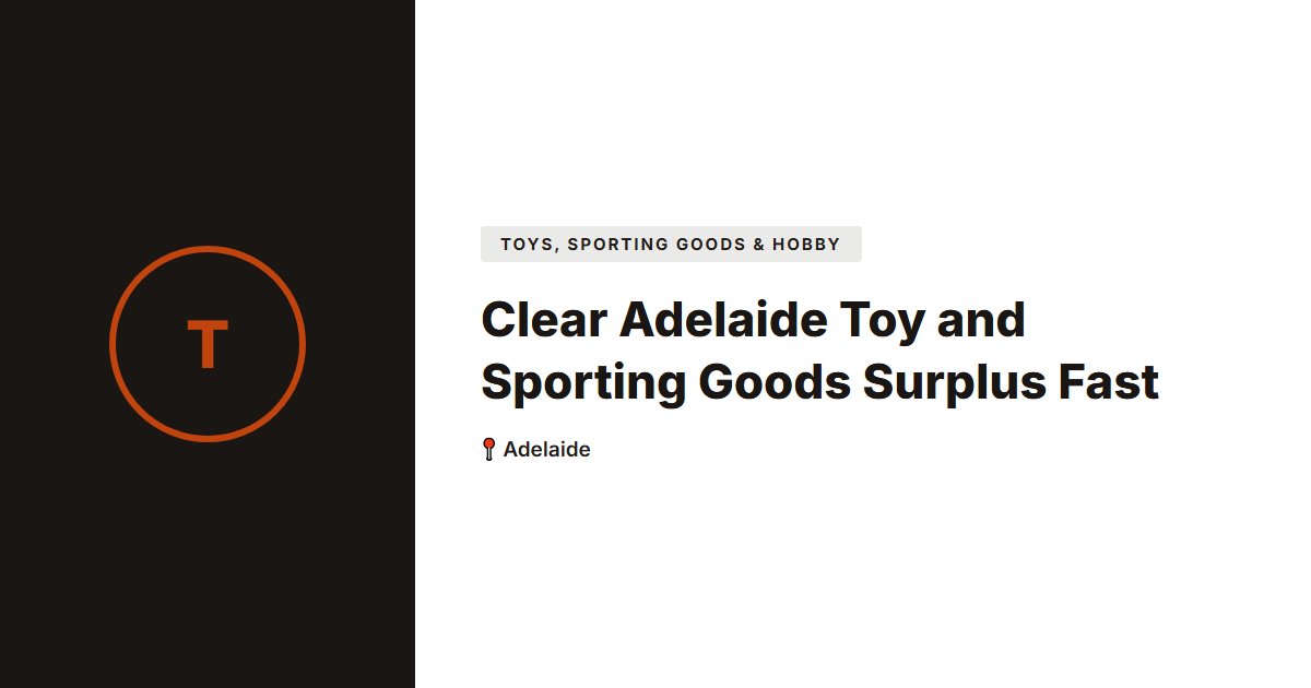 Toys, Sporting Goods & Hobby surplus stock — Adelaide