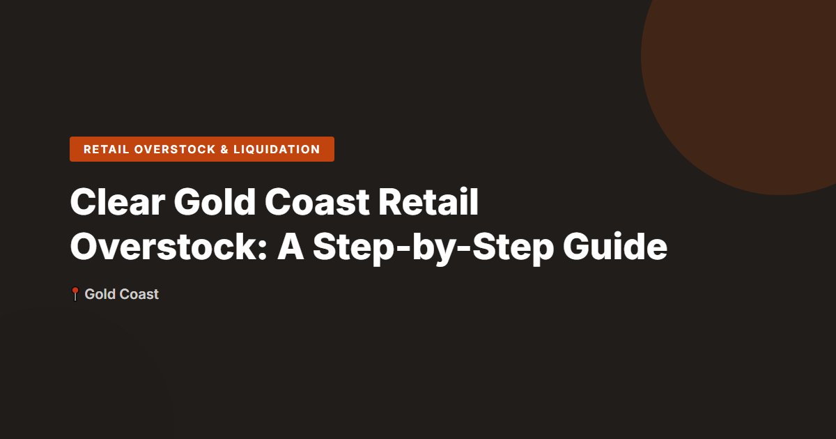 Retail Overstock & Liquidation surplus stock — Gold Coast