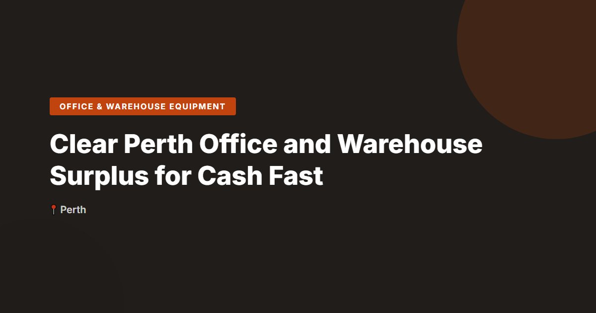 Clear Perth Office and Warehouse Surplus for Cash Fast