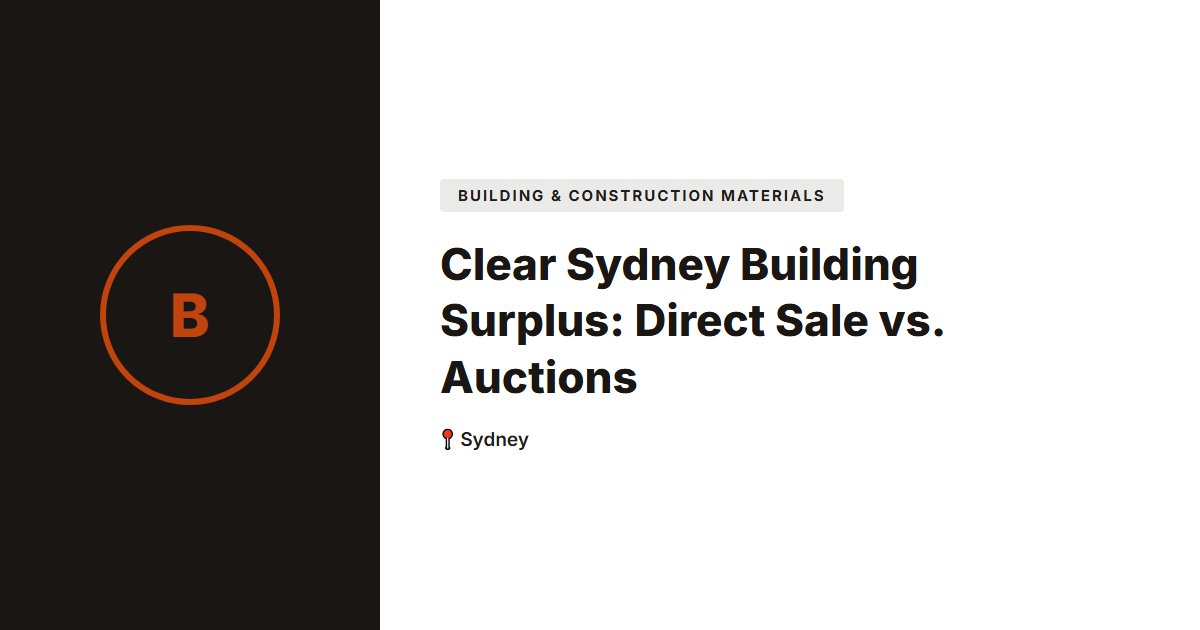 Clear Sydney Building Surplus: Direct Sale vs. Auctions