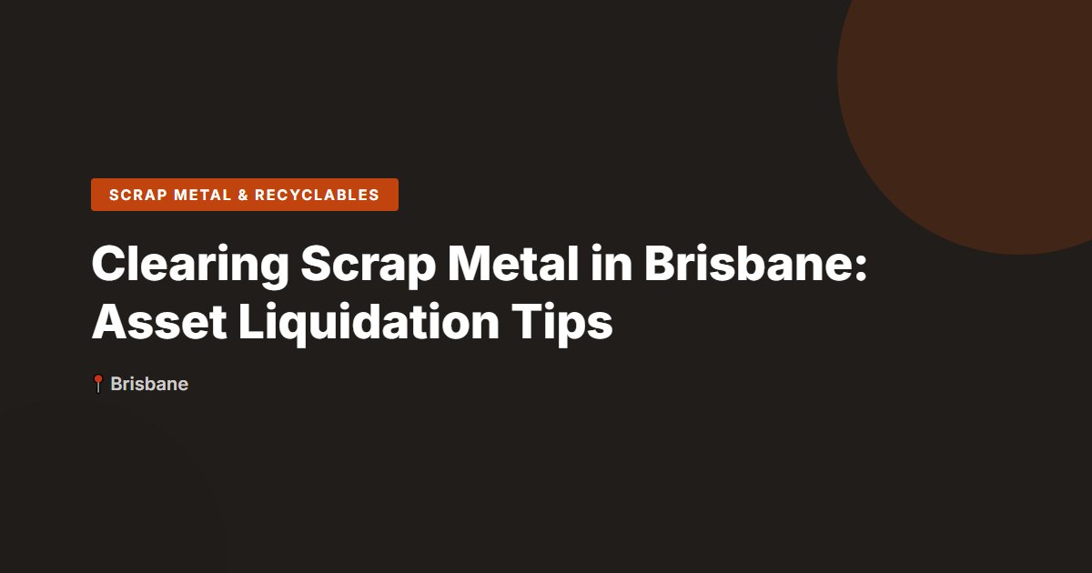 Scrap Metal & Recyclables surplus stock — Brisbane