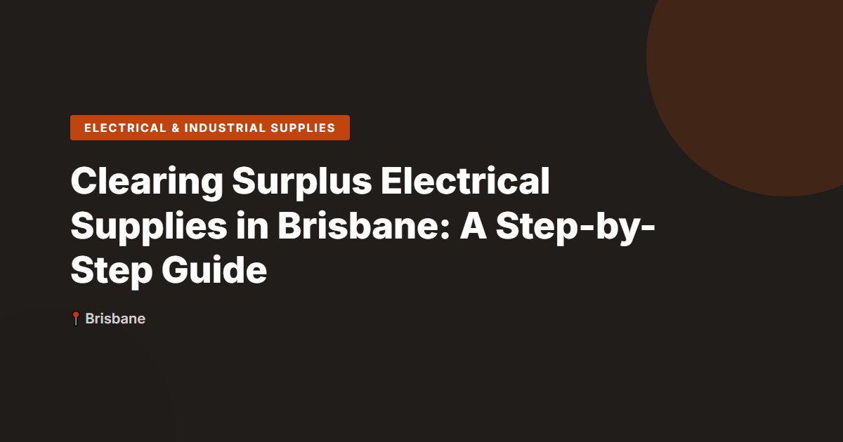Electrical & Industrial Supplies surplus stock — Brisbane
