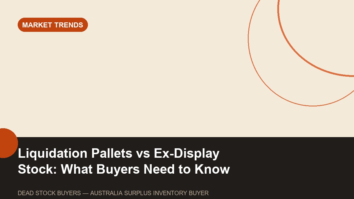 Liquidation Pallets vs Ex-Display Stock: What Buyers Need to Know