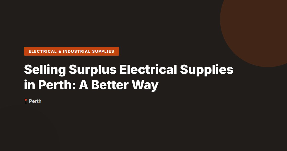 Selling Surplus Electrical Supplies in Perth: A Better Way